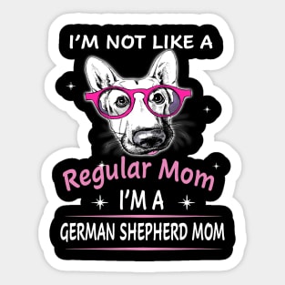 I'm Not Like A Regular Mom I'm A German Shepherd Mom Sticker